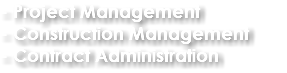 - Project Management
- Construction Management
- Contract Administration